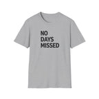 No Days Missed T-Shirt