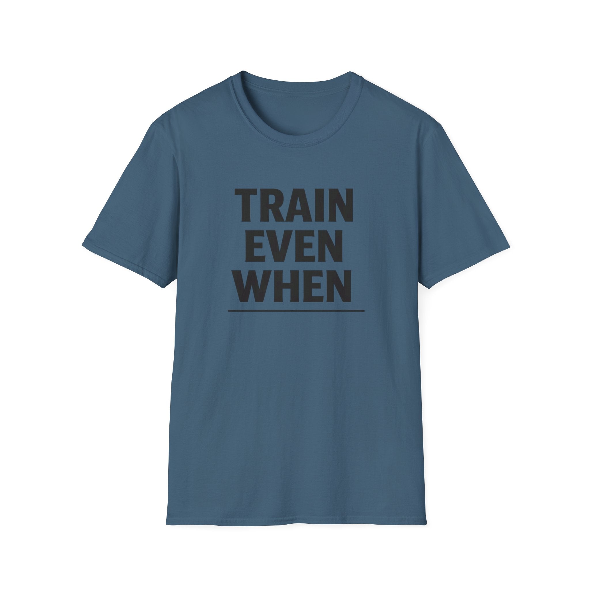 Train Even When T-Shirt