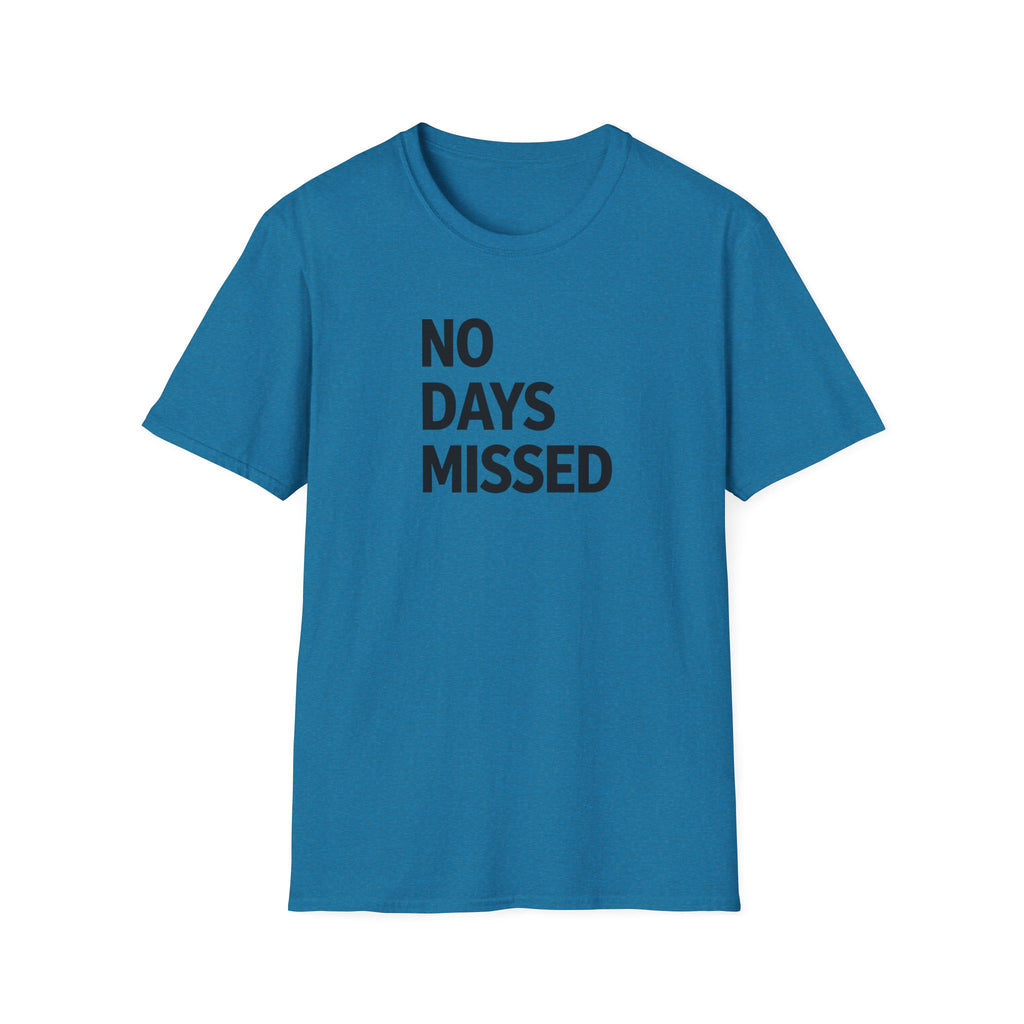 No Days Missed T-Shirt