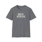 Quietly Relentless T-Shirt