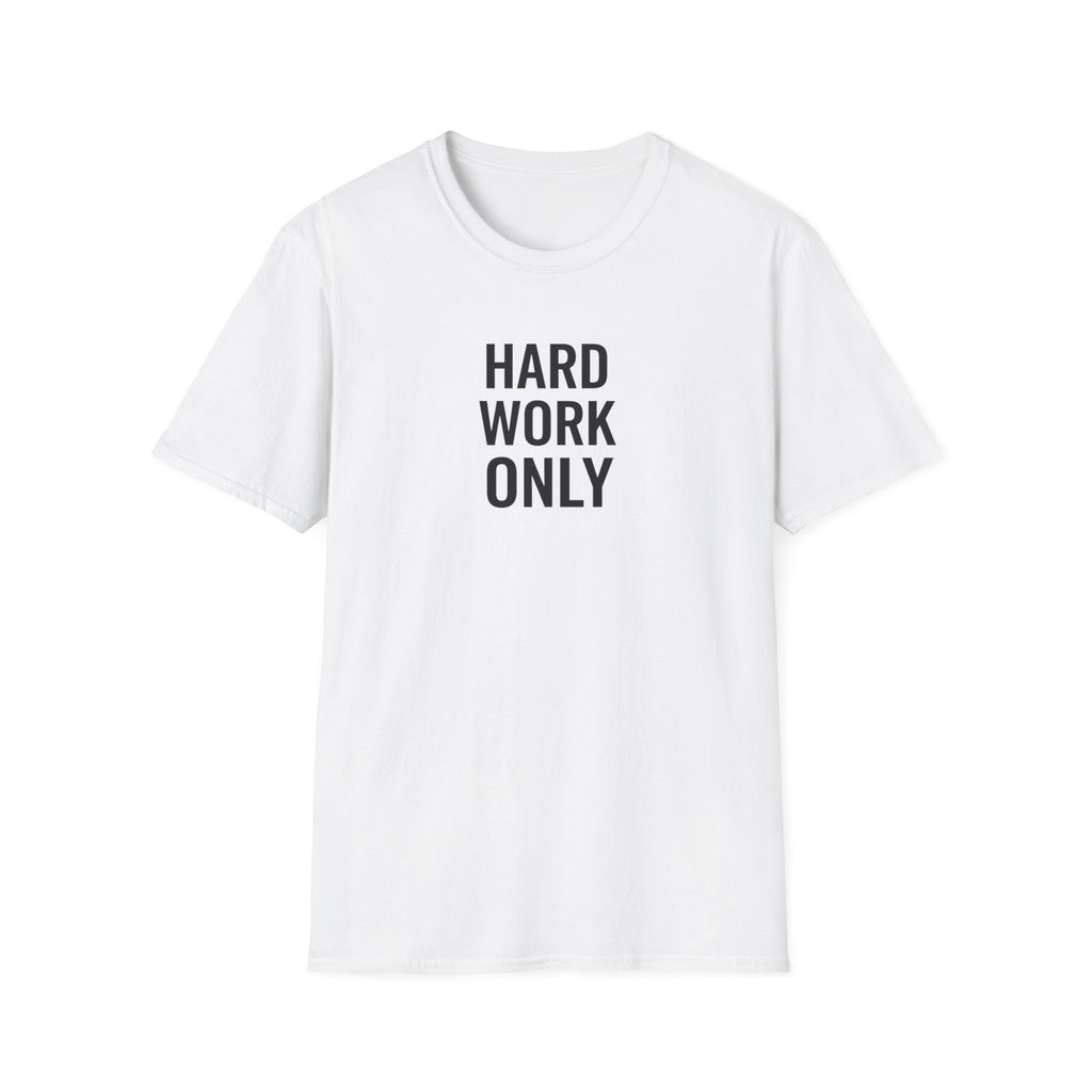 Hard Work Only T-Shirt