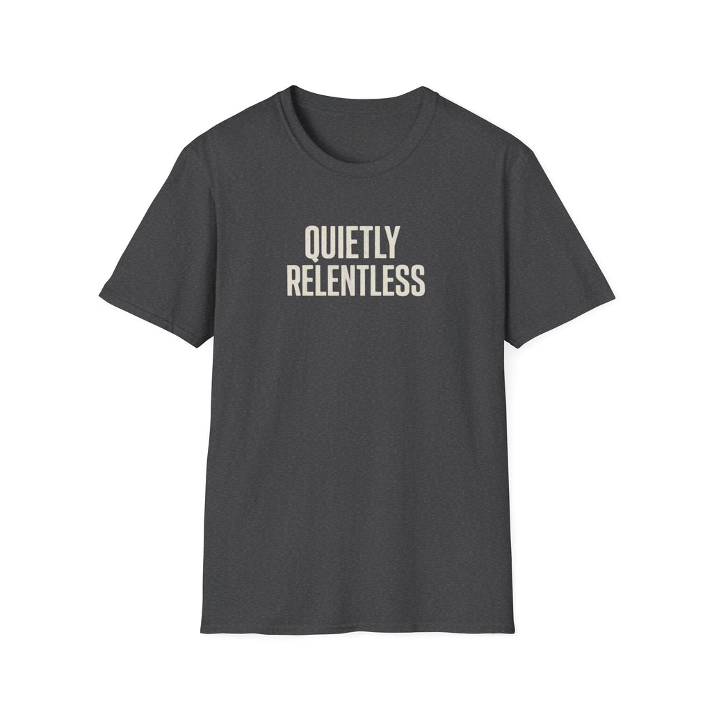 Quietly Relentless T-Shirt