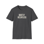 Quietly Relentless T-Shirt