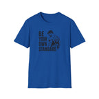 Be Your Own Standard T-Shirt