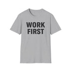 Work First T-Shirt