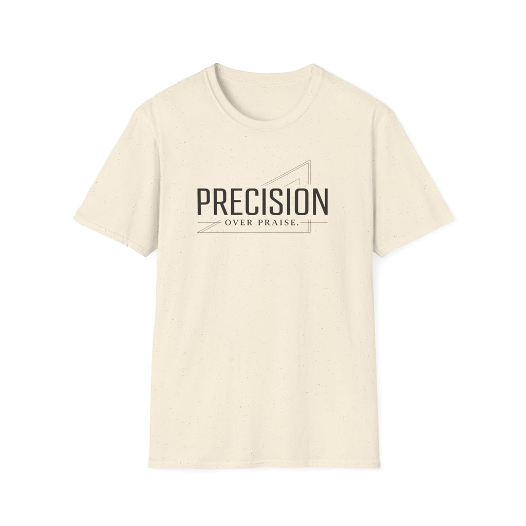 Precision Over Praise T-Shirt
