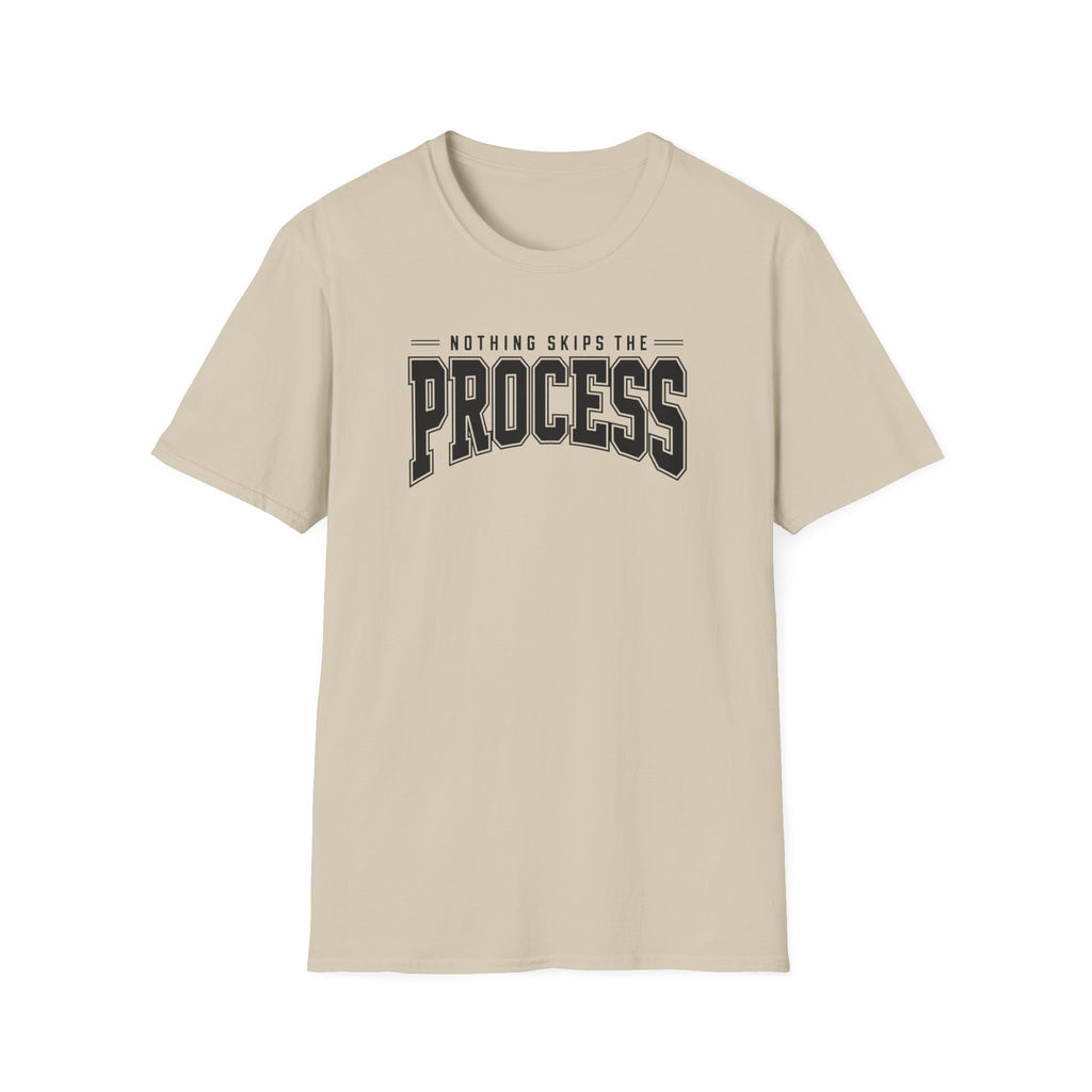 Nothing Skips The Process T-Shirt
