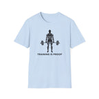 Training Is Proof T-Shirt