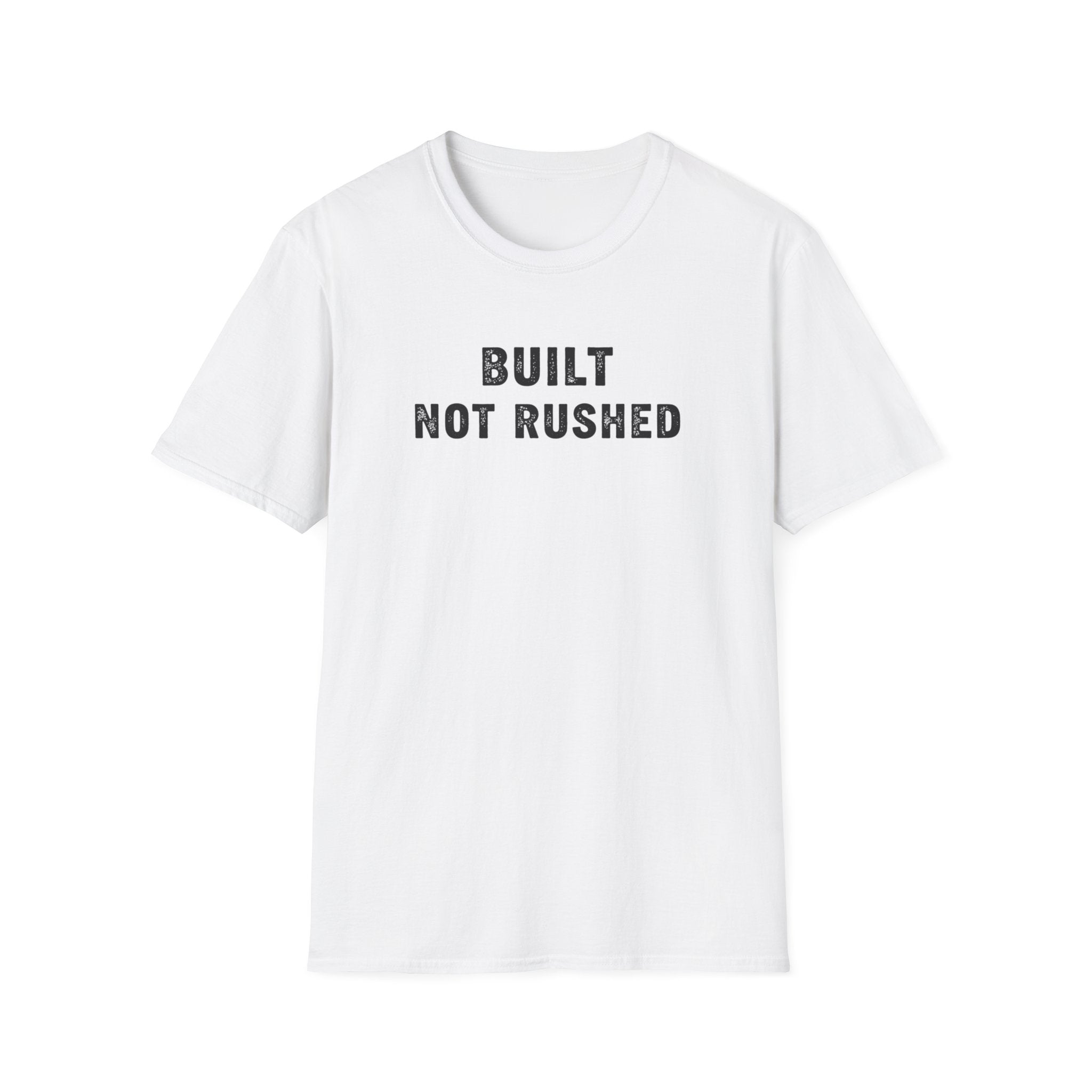 Built Not Rushed T-Shirt