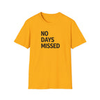 No Days Missed T-Shirt
