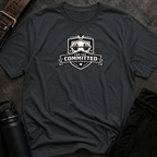 For The Committed T-Shirt