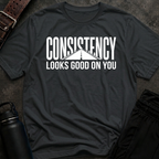 Consistency Looks Good On You T-Shirt