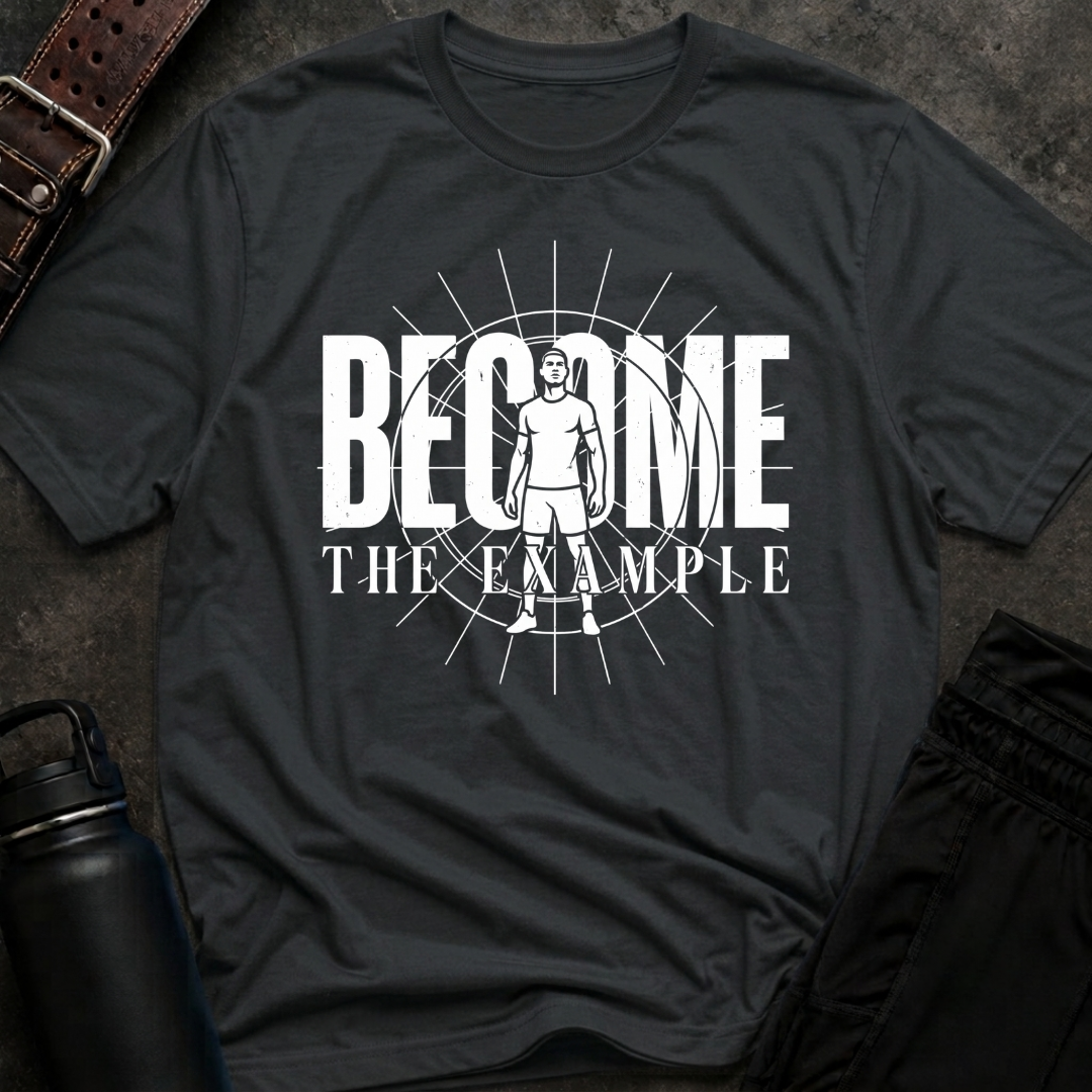 Become The Example T-Shirt