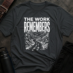 The Work Remembers T-Shirt