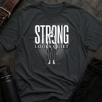 Strong Looks Quiet T-Shirt