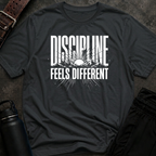 Discipline Feels Different T-Shirt