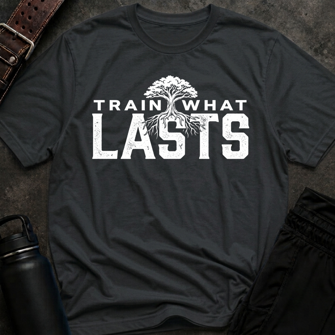 Train What Lasts T-Shirt