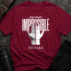 Become Impossible To Fake T-Shirt