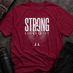 Strong Looks Quiet T-Shirt