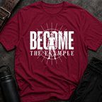 Become The Example T-Shirt