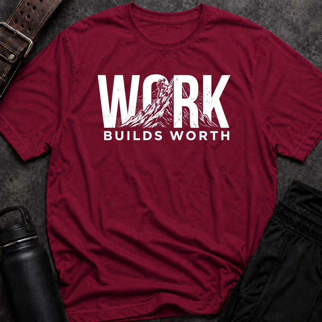Work Builds Worth T-Shirt
