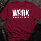 Work Builds Worth T-Shirt
