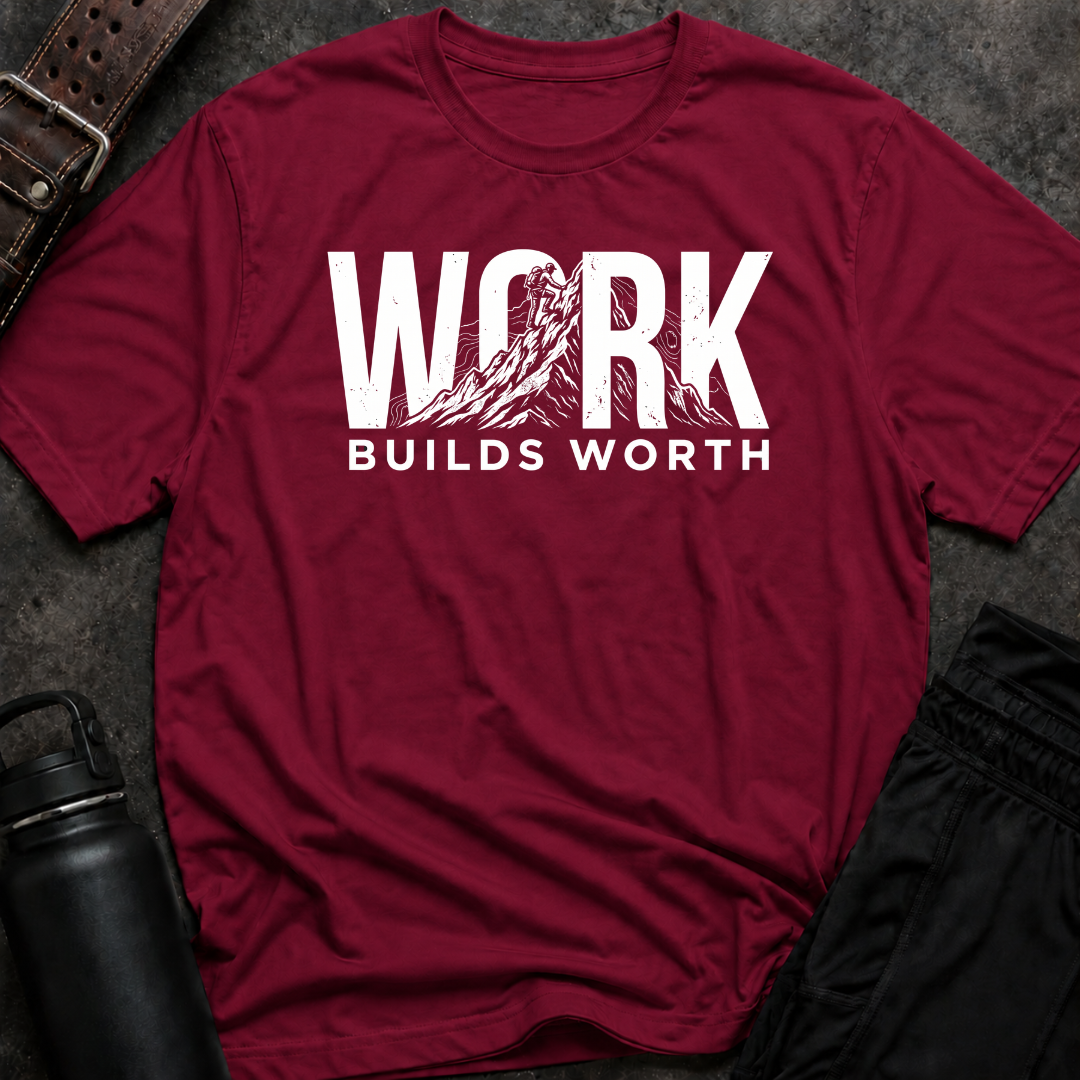 Work Builds Worth T-Shirt