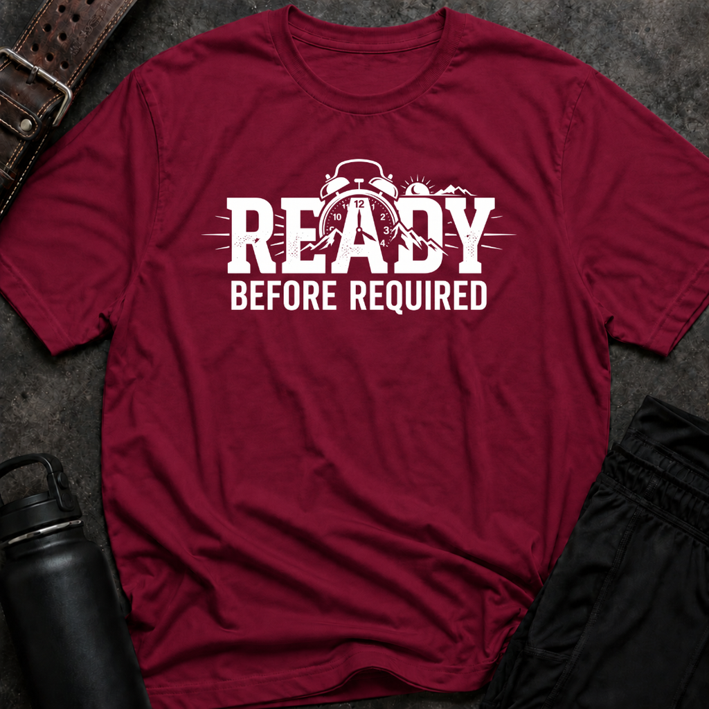 Ready Before Required T-Shirt