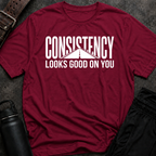 Consistency Looks Good On You T-Shirt