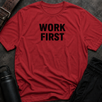 Work First T-Shirt