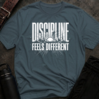Discipline Feels Different T-Shirt