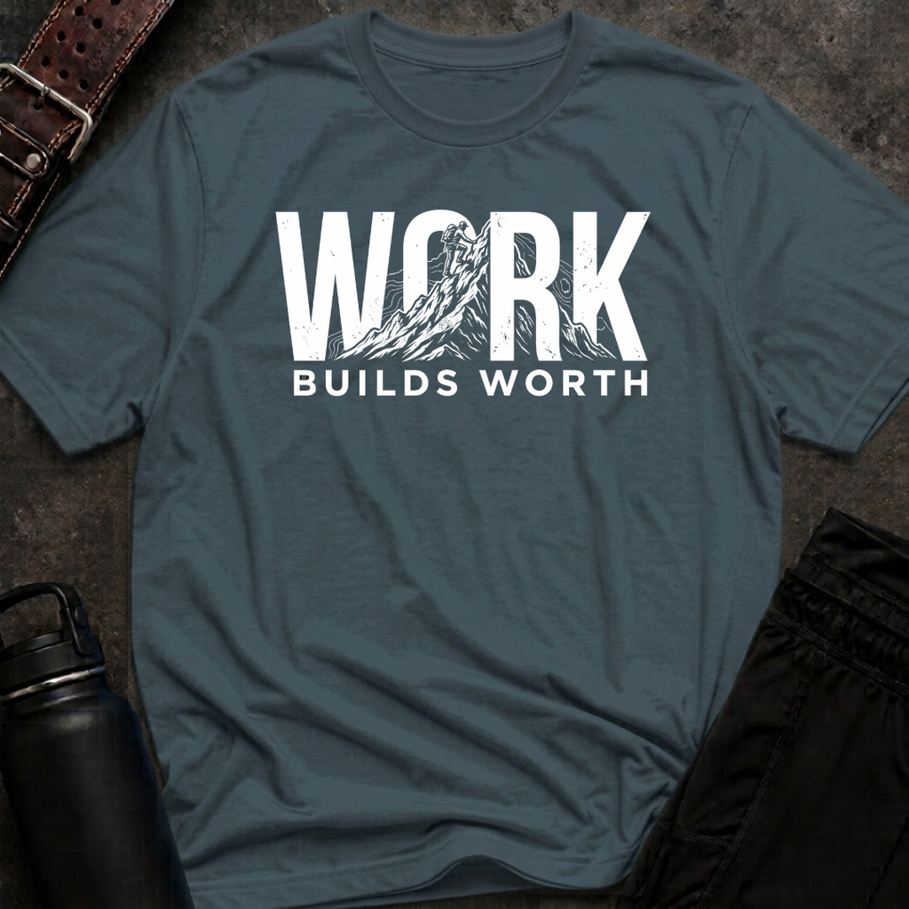 Work Builds Worth T-Shirt