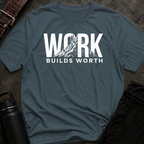 Work Builds Worth T-Shirt