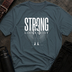 Strong Looks Quiet T-Shirt