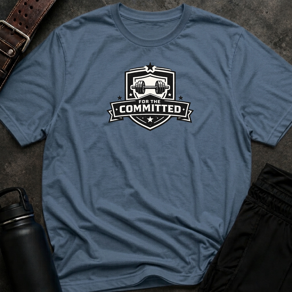 For The Committed T-Shirt