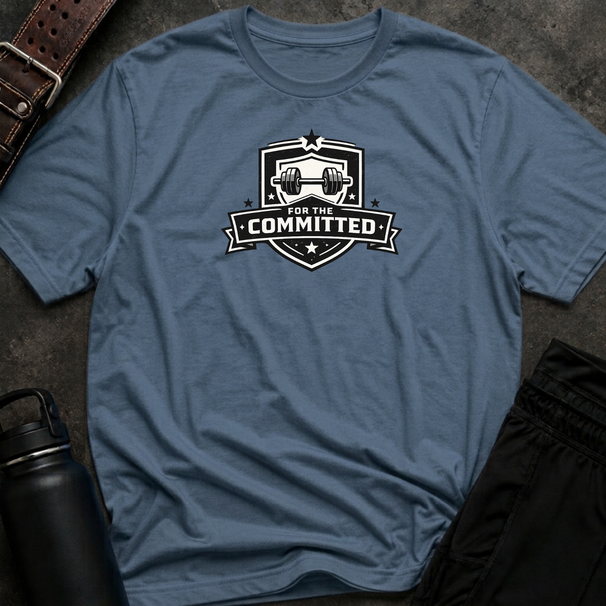 For The Committed T-Shirt
