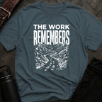 The Work Remembers T-Shirt