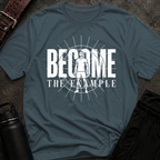 Become The Example T-Shirt