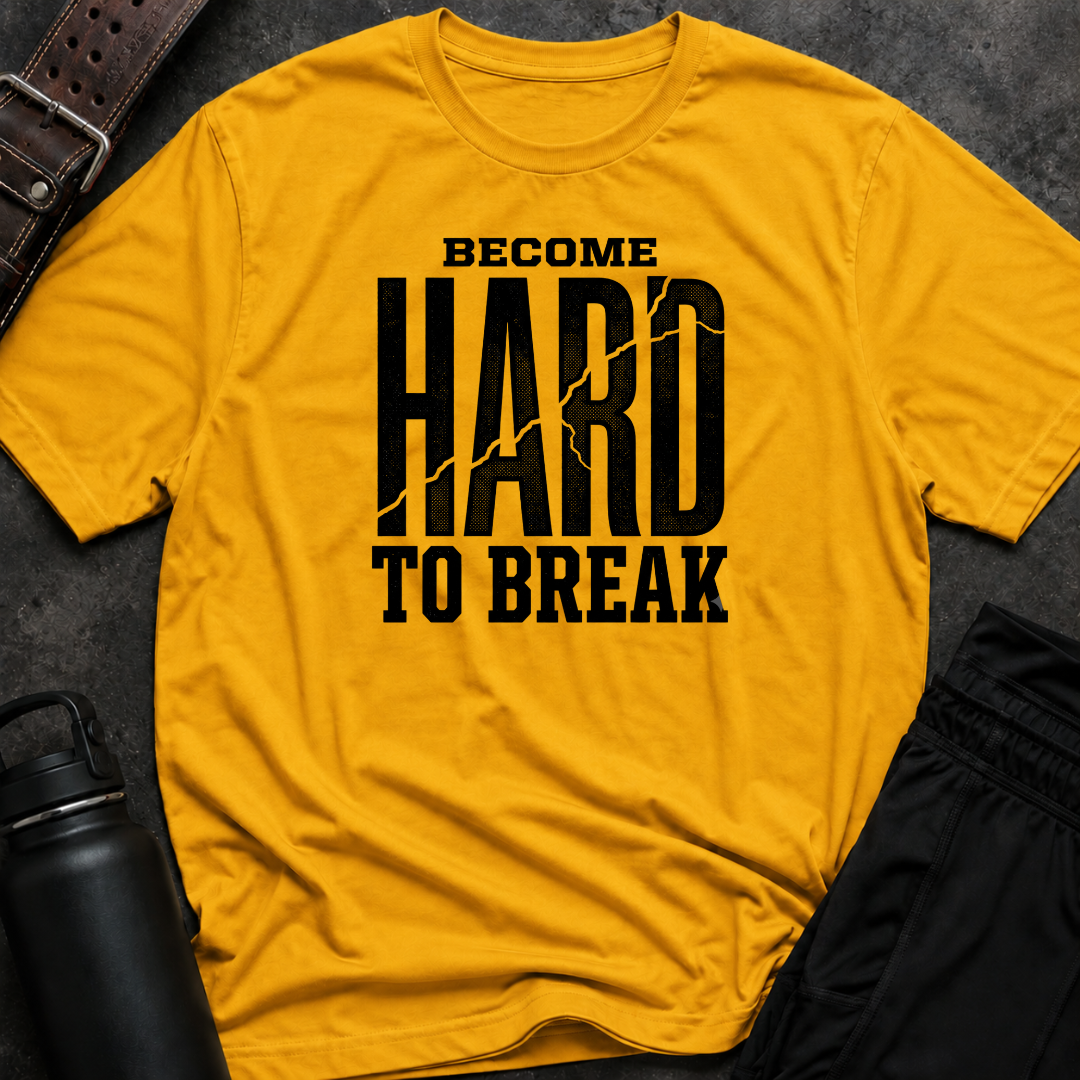 Become Hard To Break T-Shirt