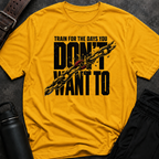 Train For The Days T-Shirt