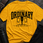 Leave Ordinary Behind T-Shirt