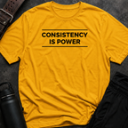 Consistency Is Power T-Shirt