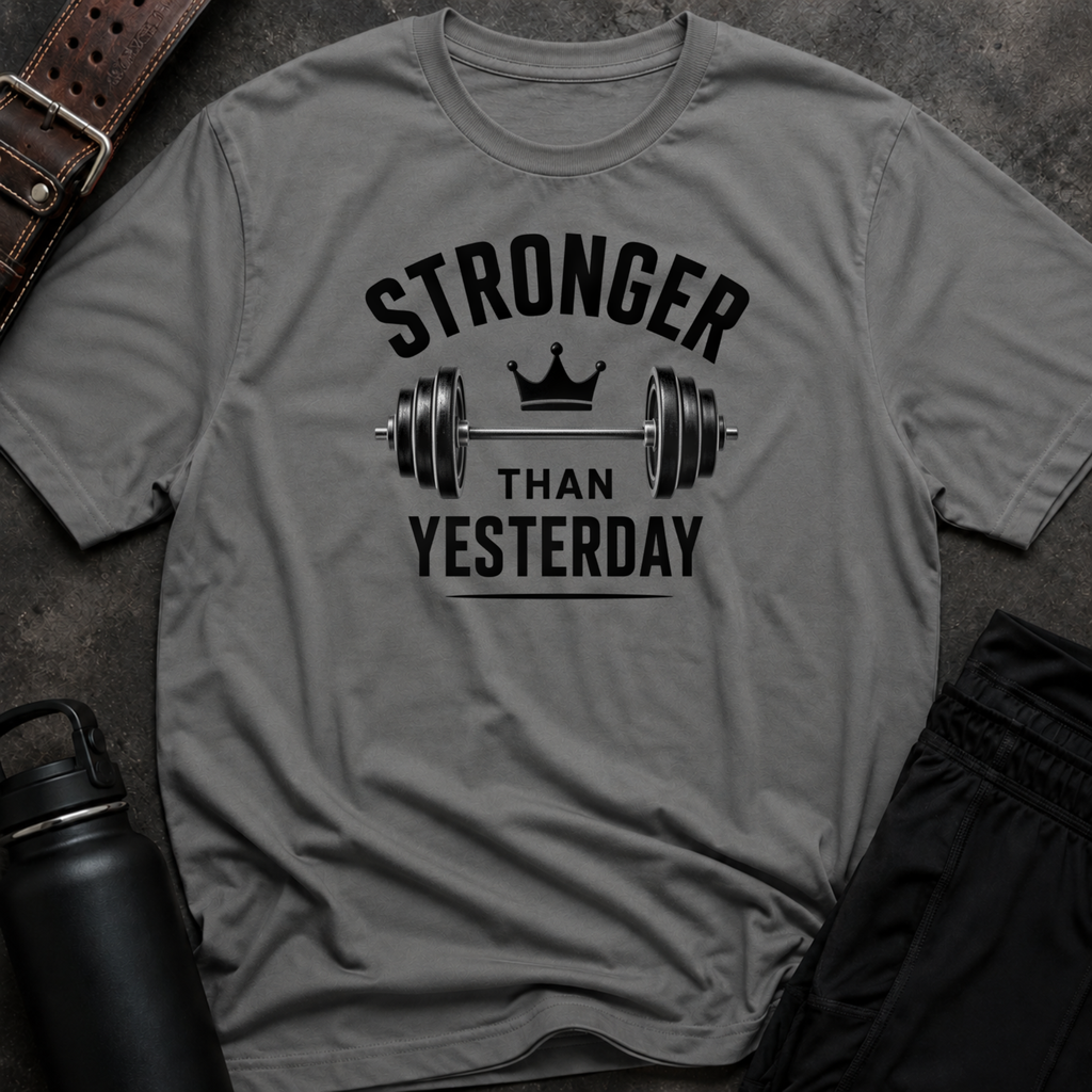 Stronger Than Yesterday T-Shirt
