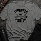 Stronger Than Yesterday T-Shirt