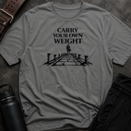 Carry Your Own Weight T-Shirt