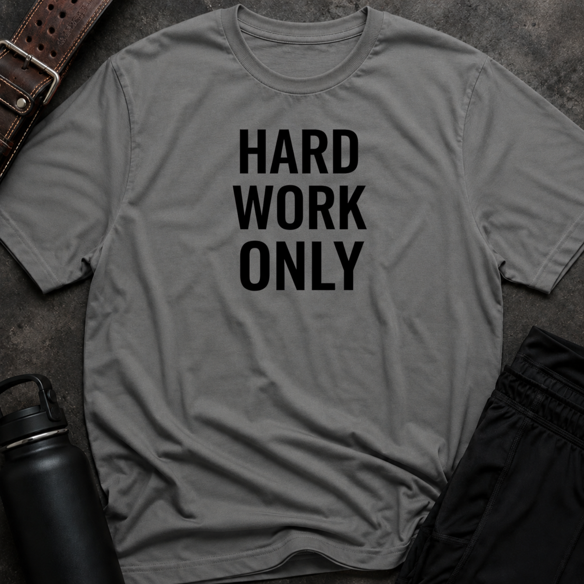 Hard Work Only T-Shirt