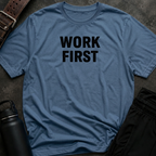 Work First T-Shirt