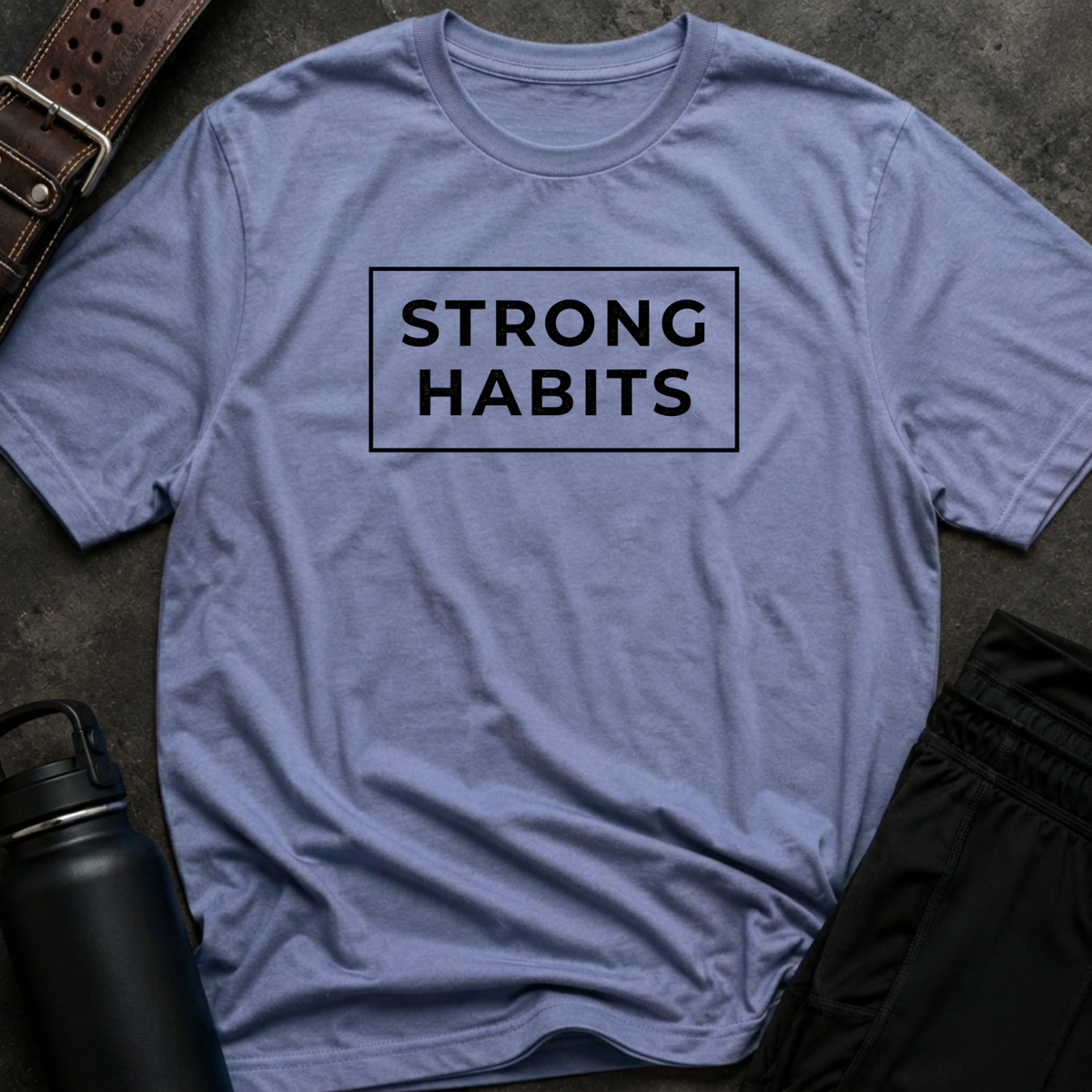 Strong Habits T-Shirt