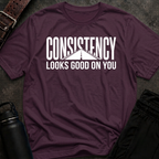 Consistency Looks Good On You T-Shirt