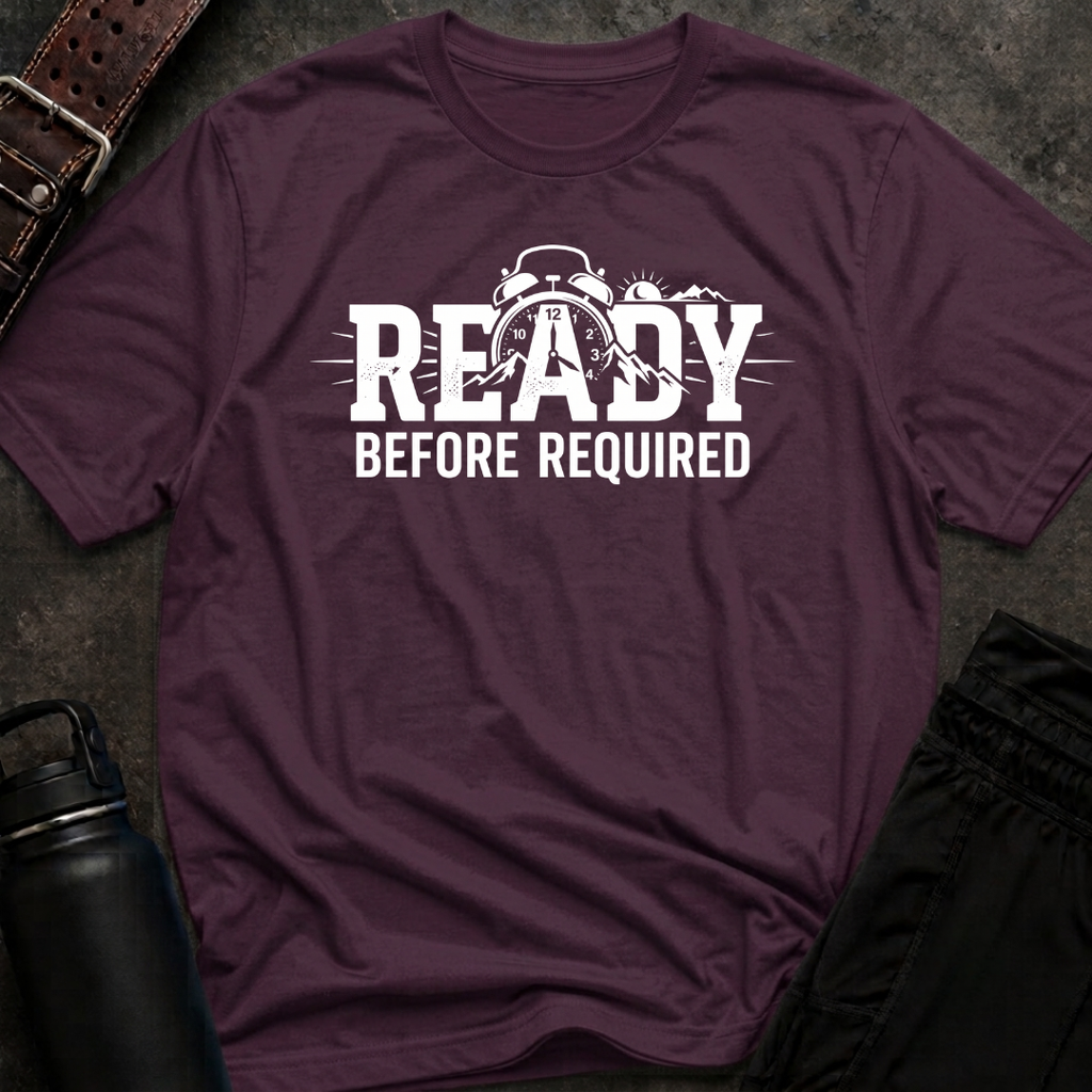 Ready Before Required T-Shirt